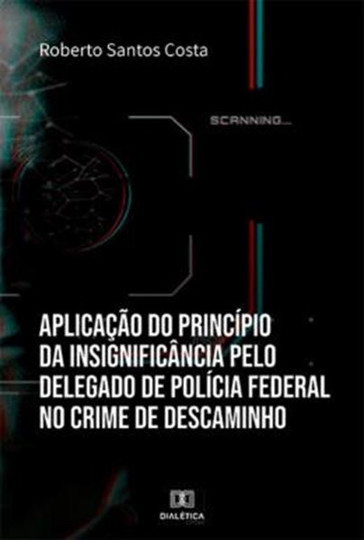Picture of APLICACAO DO PRINCIPIO DA INSIGNIFICANCIA PELO DELEGADO DE POLICIA FEDERAL NO CRIME DE DESCAMINHO