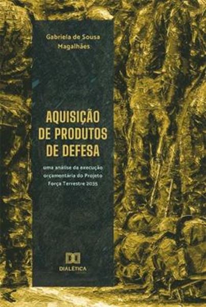 Picture of AQUISICAO DE PRODUTOS DE DEFESA - UMA ANALISE DA EXECUCAO ORCAMENTARIA DO PROJETO FORCA TERRESTRE 2035