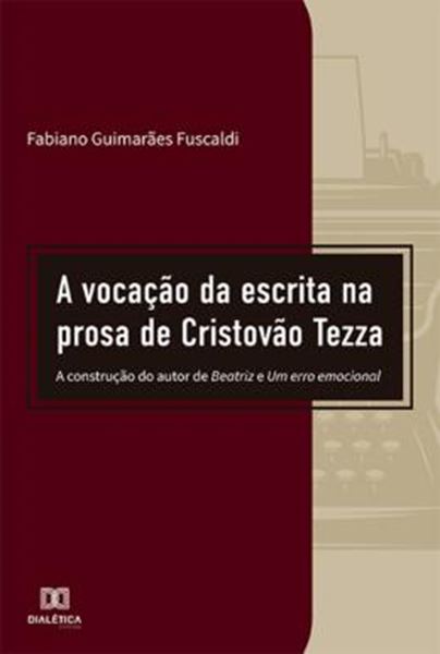 Picture of A VOCACAO DA ESCRITA NA PROSA DE CRISTOVAO TEZZA