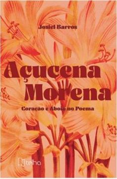 Imagem de ACUCENA MORENA - CORACAO E ABOIO NO POEMA