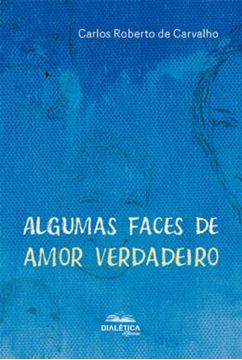 Imagem de ALGUMAS FACES DE AMOR VERDADEIRO