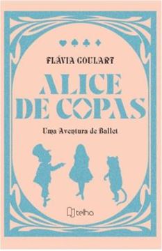 Imagem de ALICE DE COPAS - UMA AVENTURA DE BALLET