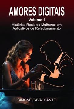 Imagem de AMORES DIGITAIS - VOL. 1 - HISTORIAS REAIS DE MULHERES EM APLICATIVOS DE RELACIONAMENTO