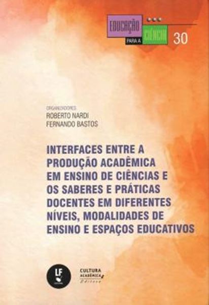 Picture of INTERFACES ENTRE A PRODUCAO ACADEMICA EM ENSINO DE CIENCIAS E OS SABERES E PRATICAS DOCENTES