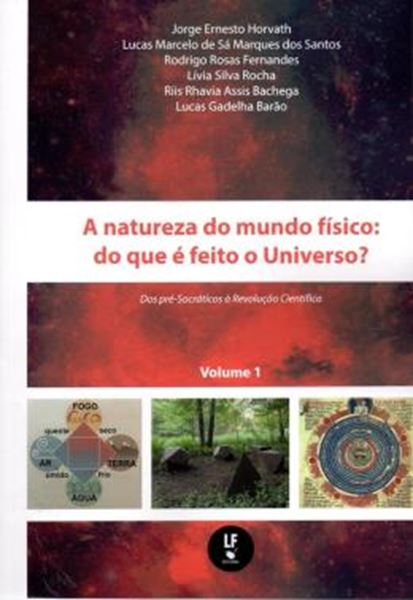 Picture of A NATUREZA DO MUNDO FISICO - DOQUE E FEITO O UNIVERSO? DOS PRE-SOCRATICOS A REVOLUCAO CIENTIFICA - VOL. 1