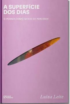 Imagem de SUPERFICIE DOS DIAS, A - O POEMA COMO MODO DE PERCEBER