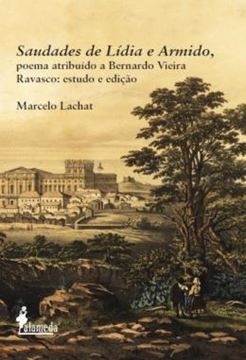 Imagem de SAUDADES DE LIDIA E ARMIDO, POEMA ATRIBUIDO A BERNARDO VIEIRA RAVASCO - ESTUDO E EDICAO