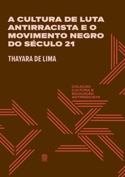 Picture of A CULTURA DE LUTA ANTIRRACISTA E O MOVIMENTO NEGRO DO SECULO 21