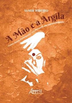 Imagem de A MAO E A ARGILA - TEATRO, DANCA, PERFORMANCE – O LABORATORIO DAS IMPRATICABILIDADES