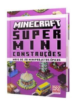 Imagem de MINECRAFT - SUPER MINICONSTRUCOES | GUIA OFICIAL COM MAIS DE 20 MINIPROJETOS EPICOS