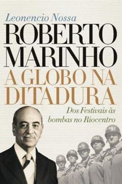 Imagem de ROBERTO MARINHO - A GLOBO NA DITADURA