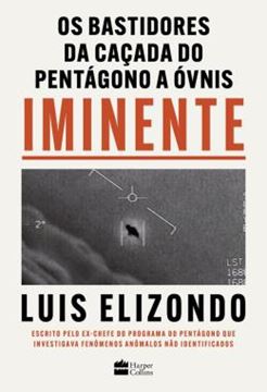 Imagem de IMINENTE – OS BASTIDORES DA CACADA DO PENTAGONO A OVNIS