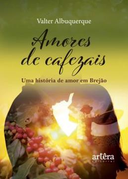 Imagem de AMORES DE CAFEZAIS - UMA HISTORIA DE AMOR EM BREJAO