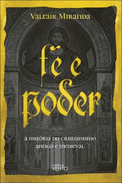 Picture of FE E PODER - A HISTORIA DO CRISTIANISMO ANTIGO E MEDIEVAL