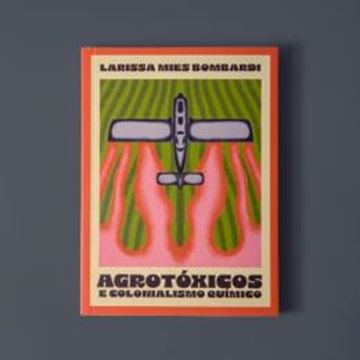 Imagem de AGROTOXICOS E COLONIALISMO QUIMICO