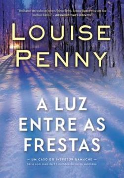 Imagem de A LUZ ENTRE AS FRESTAS - INSPETOR GAMACHE - LIVRO 9