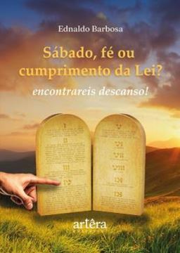 Imagem de SABADO, FE OU CUMPRIMENTO DA LEI? - ENCONTRAREIS DESCANSO!