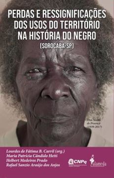 Imagem de PERDAS E RESSIGNIFICACOES DOS USOS DO TERRITORIO NA HISTORIA DO NEGRO [SOROCABA - SP] - VOL. 1