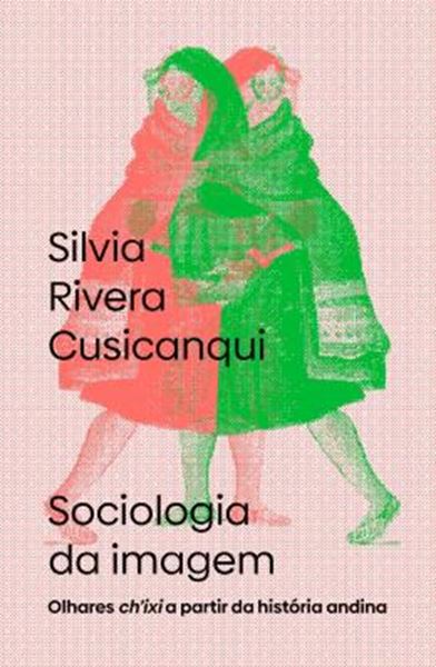 Picture of SOCIOLOGIA DA IMAGEM - OLHARES CH’IXI A PARTIR DA HISTORIA ANDINA
