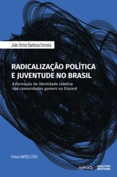 Imagem de RADICALIZACAO POLITICA E JUVENTUDE NO BRASIL - A FORMACAO DE IDENTIDADE COLETIVA NAS COMUNIDADES GAMERS NO DISCORD