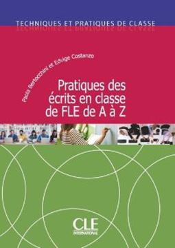 Imagem de TECHNIQUES ET PRATIQUES DE CLASSE - PRATIQUE DES ECRITS DE A A Z - TECHNIQUES ET PRATIQUES DE CLASSE