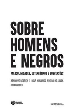 Imagem de SOBRE HOMENS E NEGROS - MASCULINIDADES, ESTEREOTIPOS E SUBVERSOES