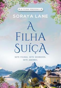 Imagem de SERIE AS FILHAS PERDIDAS - A FILHA SUICA - SETE FILHAS, SETE SEGREDOS, SETE AMORES - VOL. 4