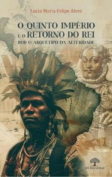 Picture of O QUINTO IMPERIO E O RETORNO DO REI SOB O ARQUETIPO DA ALTERIDADE