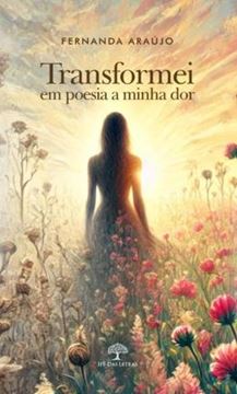 Imagem de TRANSFORMEI EM POESIA A MINHA DOR