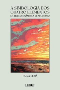 Imagem de A SIMBOLOGIA DOS QUATRO ELEMENTOS EM TERRA SONAMBULA DE MIA COUTO