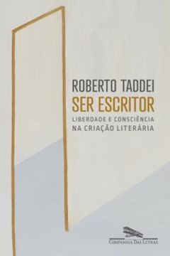 Imagem de SER ESCRITOR - LIBERDADE E CONSCIENCIA NA CRIACAO LITERARIA