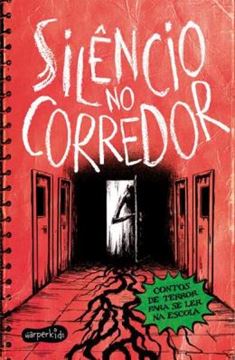 Imagem de SILENCIO NO CORREDOR: CONTOS DE TERROR PARA SE LER NA ESCOLA