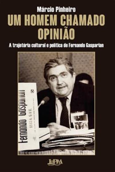 Picture of UM HOMEM CHAMADO OPINIAO - A TRAJETORIA POLITICA E CULTURAL DE FERNANDO GASPARIAN