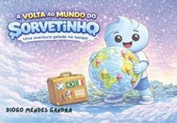 Imagem de A VOLTA AO MUNDO DO SORVETINHO - UMA AVENTURA GELADA NO TEMPO