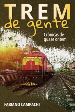 Imagem de TREM DE GENTE - CRONICAS DE QUASE ONTEM