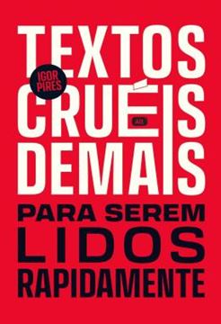 Imagem de TEXTOS CRUEIS DEMAIS PARA SEREM LIDOS RAPIDAMENTE: EDICAO DE LUXO COMEMORATIVA